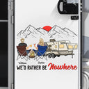 Camping,Campsite,Gift For Yourself,Gift For Men,Gift For Women,Happy - I'd Rather Be Nowhere - Personalized Decor Decal