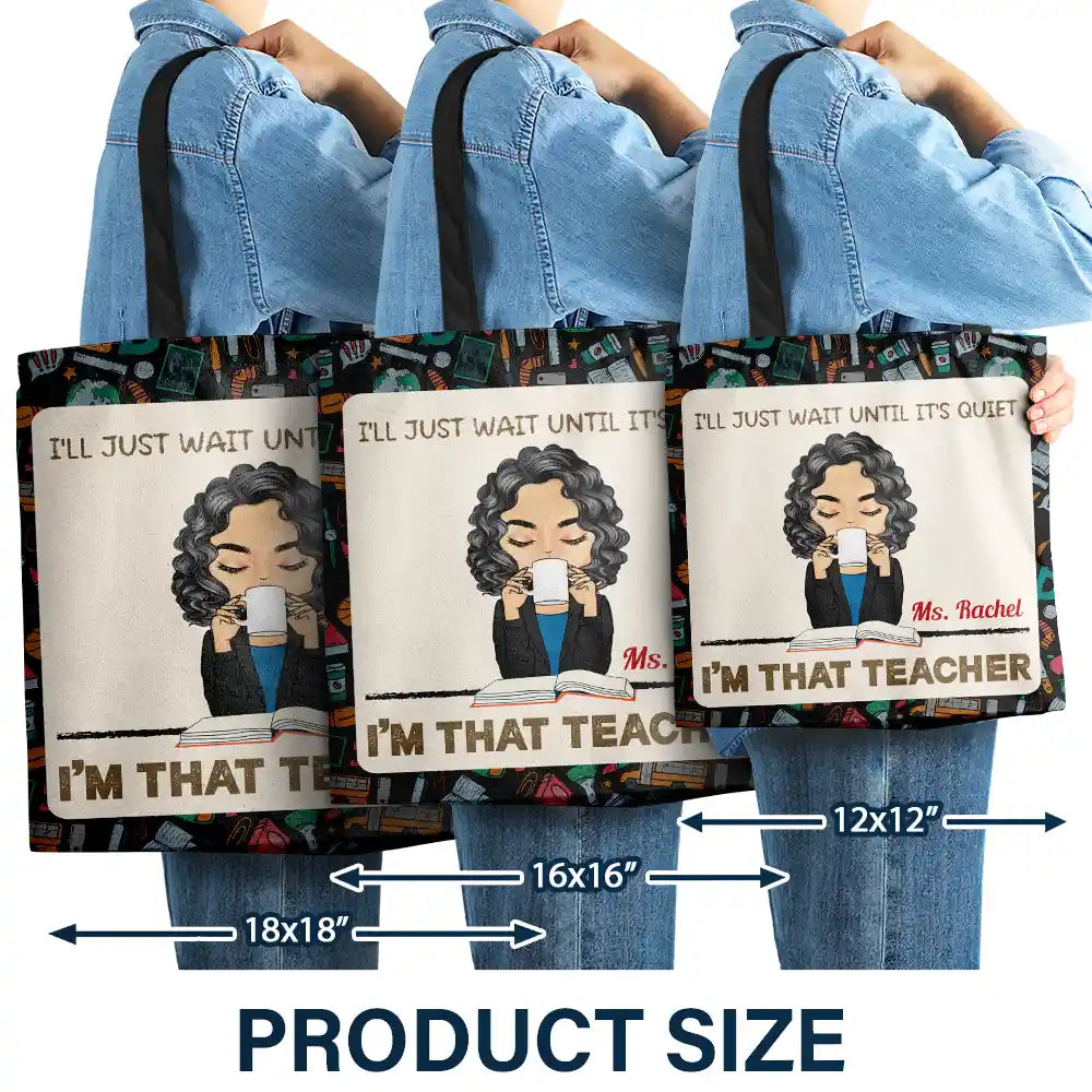 Teacher, Back To School - I'll Just Wait Until It's Quiet - Personalized Zippered Canvas Bag