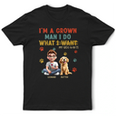 Dog Dad,Dog Lovers,Pet Lovers - I'm A Grown Man I Do What My Dog Wants - Personalized T Shirt