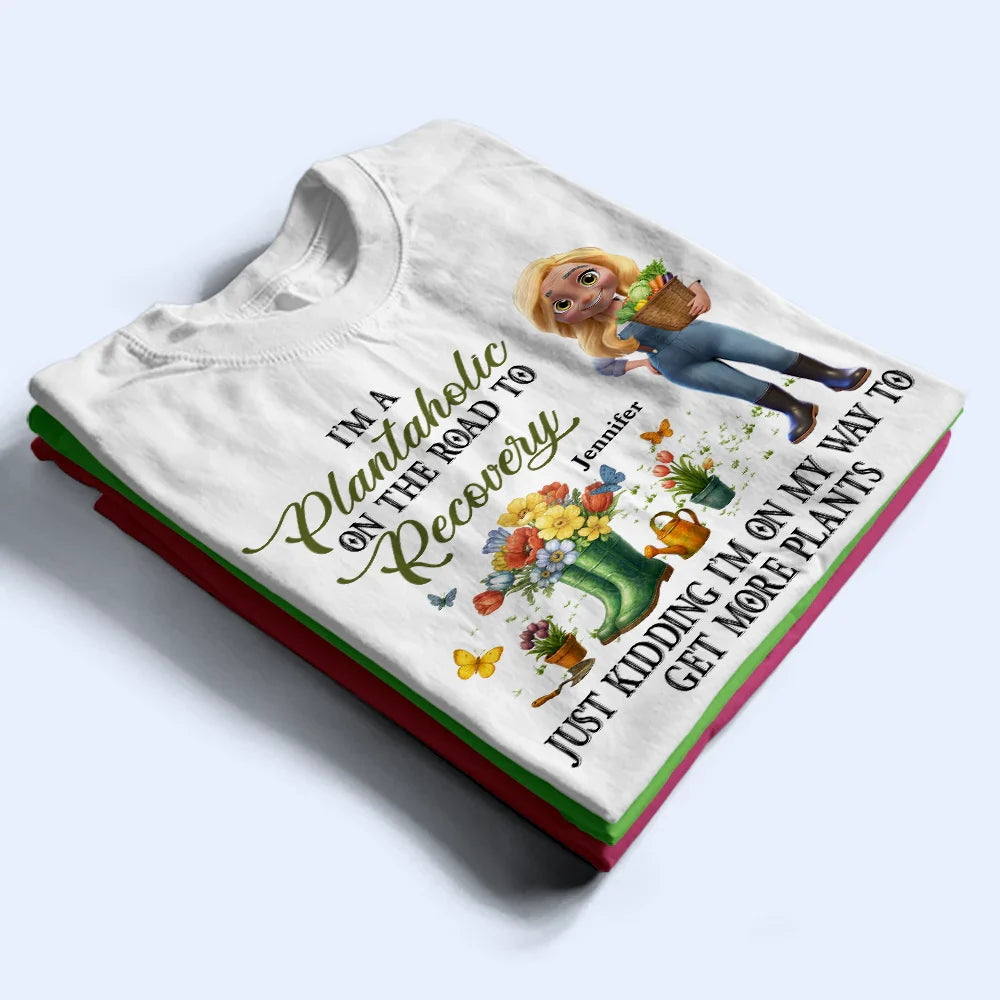 Gardening,Gift For Women - I'm A Plantaholic On The Road To Recovery - Personalized T Shirt