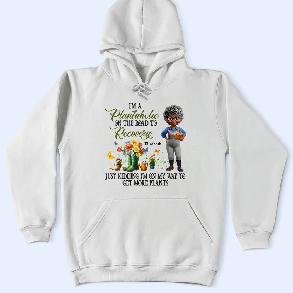 Gardening,Gift For Women - I'm A Plantaholic On The Road To Recovery - Personalized T Shirt
