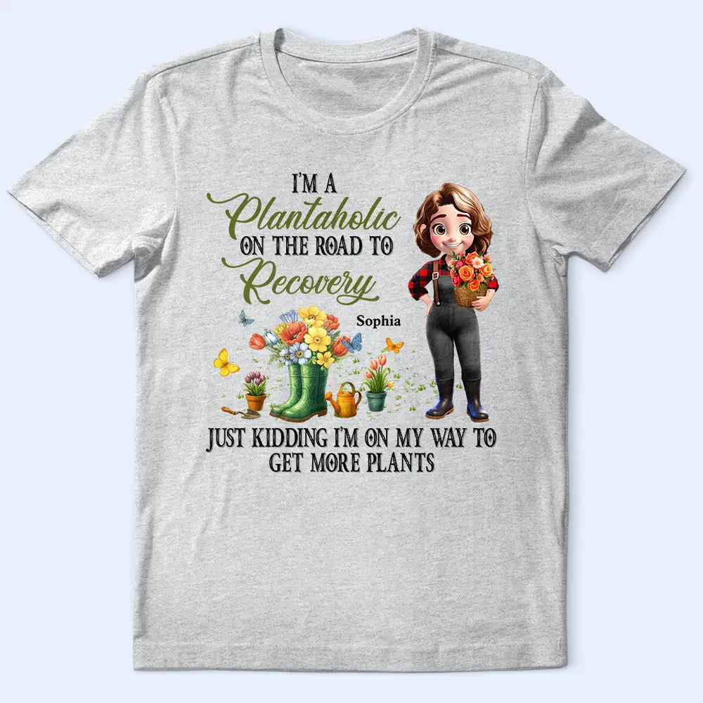 Gardening,Gift For Women - I'm A Plantaholic On The Road To Recovery - Personalized T Shirt