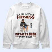 Gift For Husband,Gift For Men,Gift For Grandpa,Gift For Father,Dad's Hobby,Funny,Happy - I’m Into Fitness, Fit’ness Beer In My Belly - Personalized T Shirt