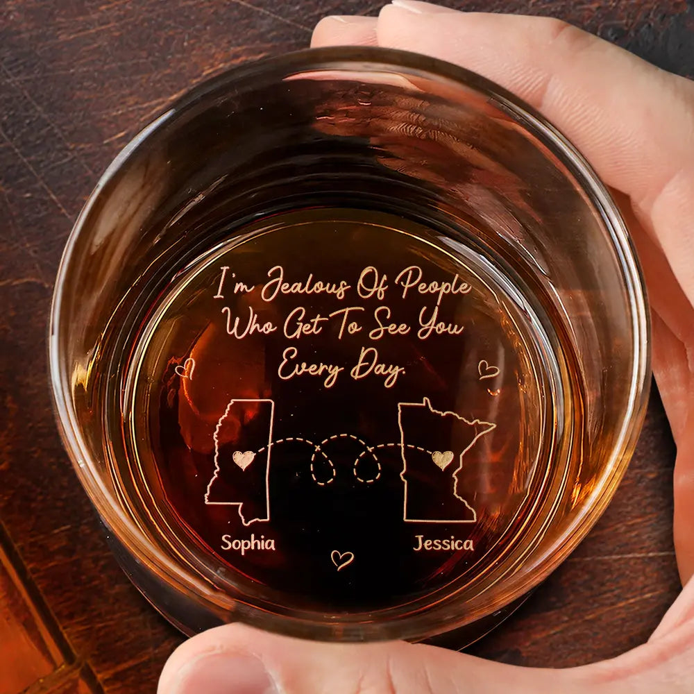 Sentimental,Gift For Bestie,Long Distance,Icon - I’m Jealous Of People Who Get To See You Every Day - Personalized Engraved Whiskey Glass