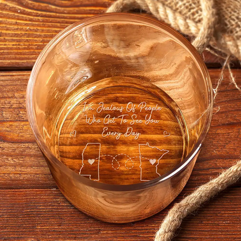 Sentimental,Gift For Bestie,Long Distance,Icon - I’m Jealous Of People Who Get To See You Every Day - Personalized Engraved Whiskey Glass