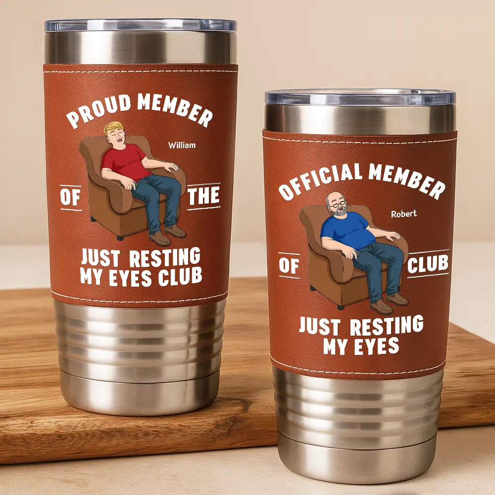 I'm Just Resting My Eyes - Personalized Leather Tumbler