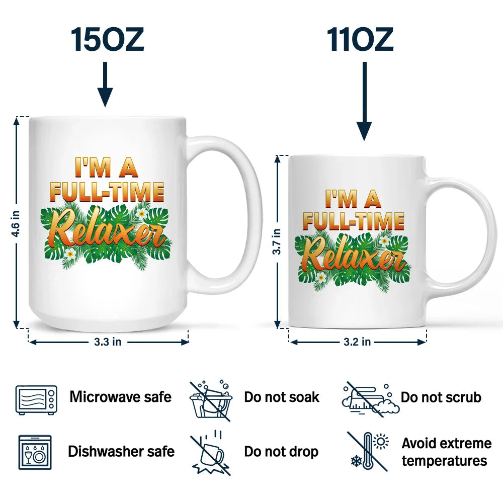 Gift For Women,Gift For Men,Gift For Yourself,Gift For Uncle,Gift For Grandpa,Gift For Father,Gift For Grandparents,Retirement,Funny,Happy,Beach,Gift For Aunt,Gift For Mother,Gift For Grandma,Gift For Husband,Gift For Wife - I’m Not Retired I’m A Full-time Relaxer - Personalized Mug