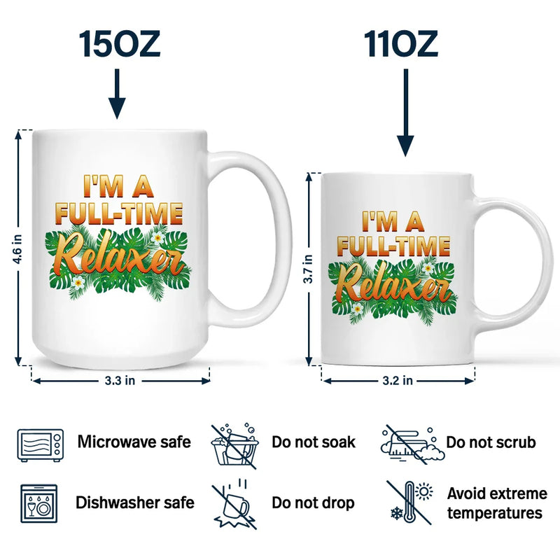 Gift For Women,Gift For Men,Gift For Yourself,Gift For Uncle,Gift For Grandpa,Gift For Father,Gift For Grandparents,Retirement,Funny,Happy,Beach,Gift For Aunt,Gift For Mother,Gift For Grandma,Gift For Husband,Gift For Wife - I’m Not Retired I’m A Full-time Relaxer - Personalized Mug