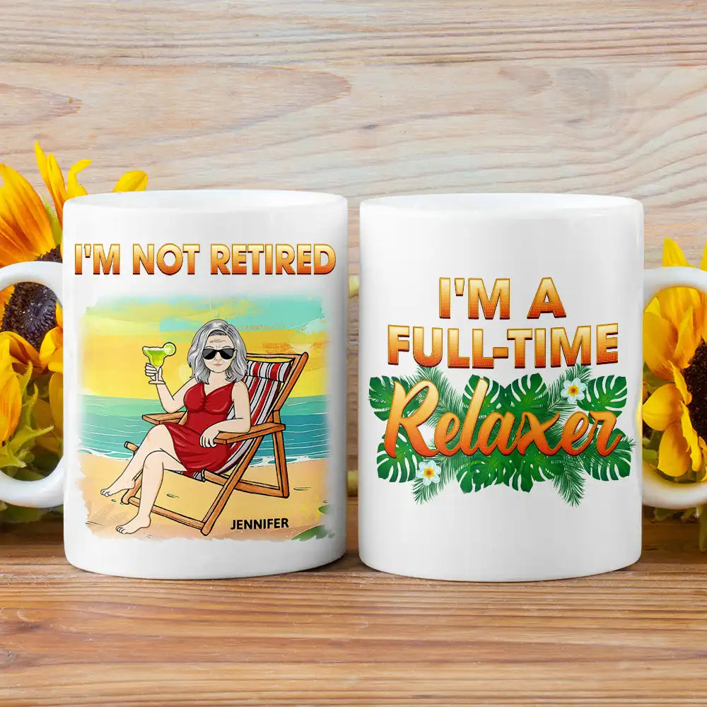 Gift For Women,Gift For Men,Gift For Yourself,Gift For Uncle,Gift For Grandpa,Gift For Father,Gift For Grandparents,Retirement,Funny,Happy,Beach,Gift For Aunt,Gift For Mother,Gift For Grandma,Gift For Husband,Gift For Wife - I’m Not Retired I’m A Full-time Relaxer - Personalized Mug