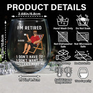 Funny, Retirement, Gift For Husband, Gift For Wife, Parents, Gift For Women, Gift For Yourself, Gift For Men - I'm Retired I Don't Have To - Personalized Stemless Wine Glass