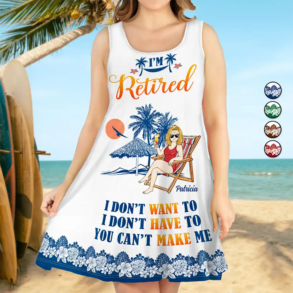 Gift For Women,Retirement,Gift For Wife,Gifts For Colleagues,Gift For Grandma,Gift For Yourself,Happy,Gift For Mother,Summer - I'm Retired I Don't Have To Summer - Personalized Sleeveless Tank Dress