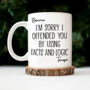 Gifts For Colleagues,Funny - I'm Sorry I Offended You - Personalized Mug