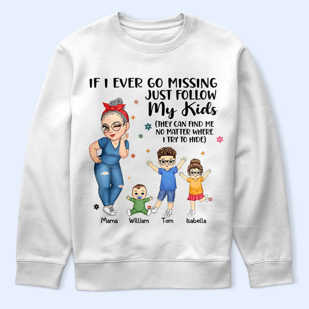 Gift For Mother,Mom,Children,Gift For Wife - If I Ever Go Missing Just Follow My Kids - Personalized T Shirt
