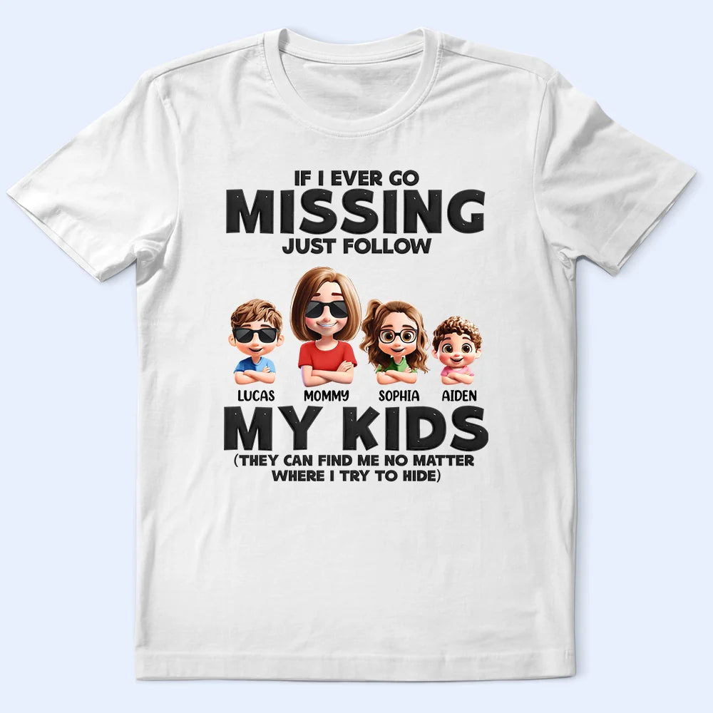 Gift For Mother,Gift For Wife,Mom,Children - If I Ever Go Missing Just Follow My Kids Cartoon - Personalized T Shirt