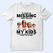 Gift For Mother,Gift For Wife,Mom,Children - If I Ever Go Missing Just Follow My Kids Cartoon - Personalized T Shirt