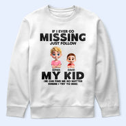 Gift For Mother,Gift For Wife,Mom,Children - If I Ever Go Missing Just Follow My Kids Cartoon - Personalized T Shirt