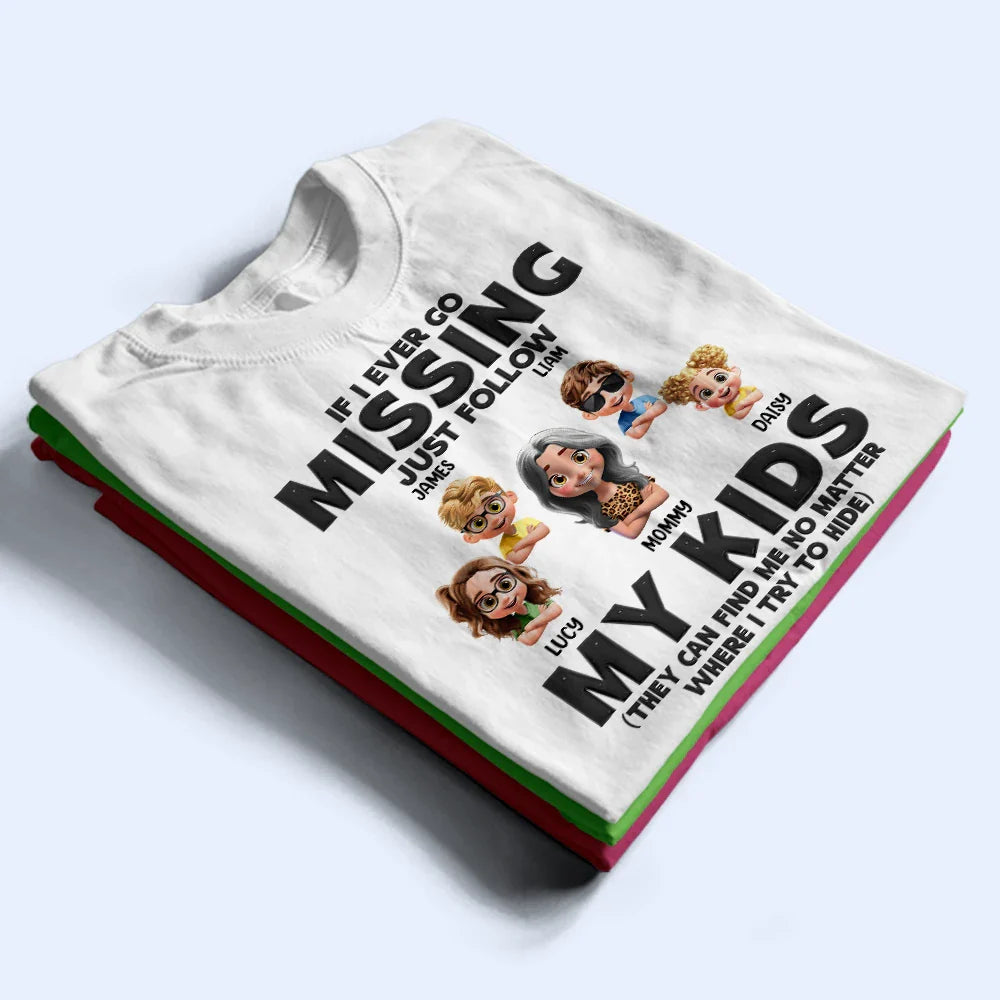 Gift For Mother,Gift For Wife,Mom,Children - If I Ever Go Missing Just Follow My Kids Cartoon - Personalized T Shirt