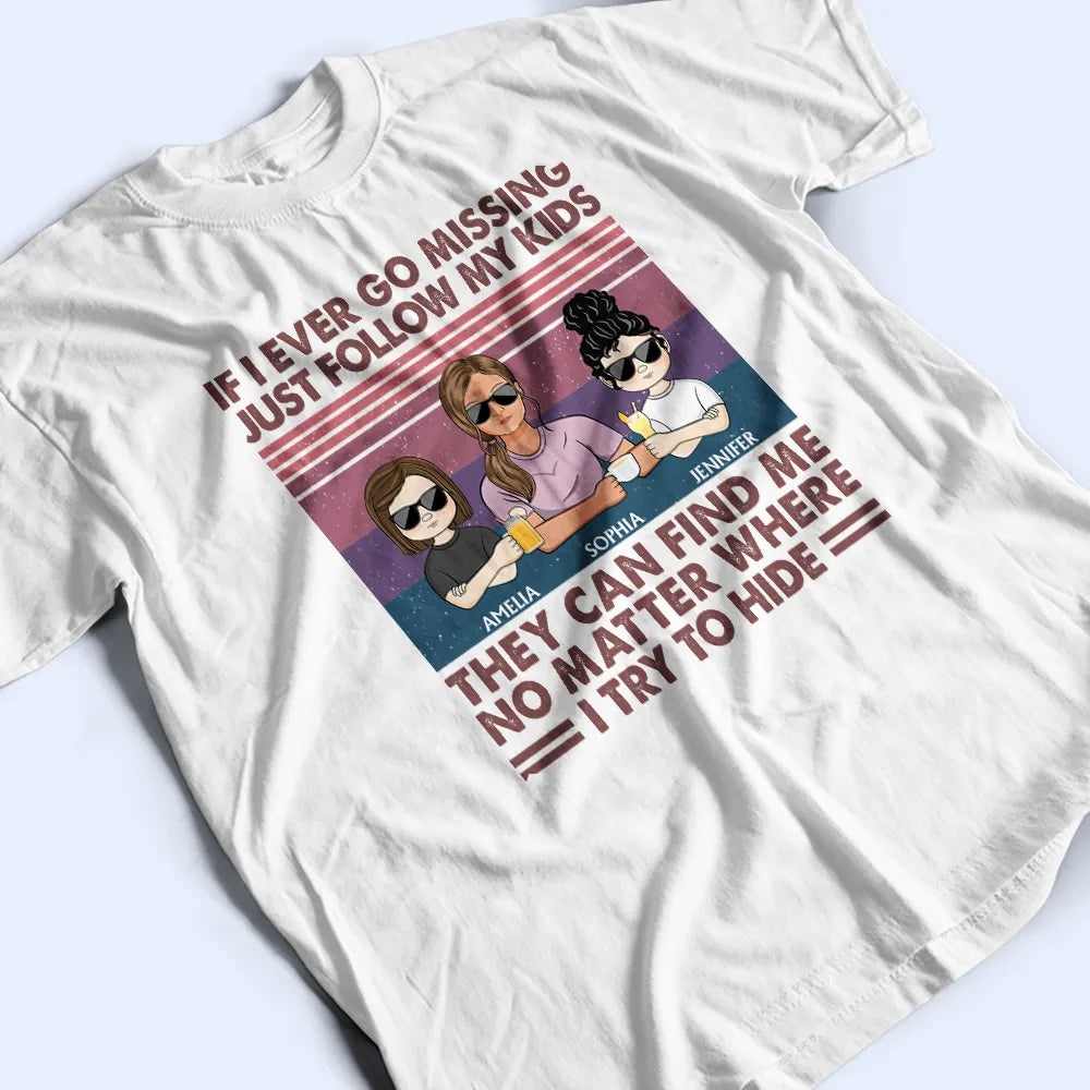 Gift For Mother, Funny, Mom - Children, Gift For Wife - If I Ever Go Missing Just Follow My Kids Retro - Personalized T Shirt