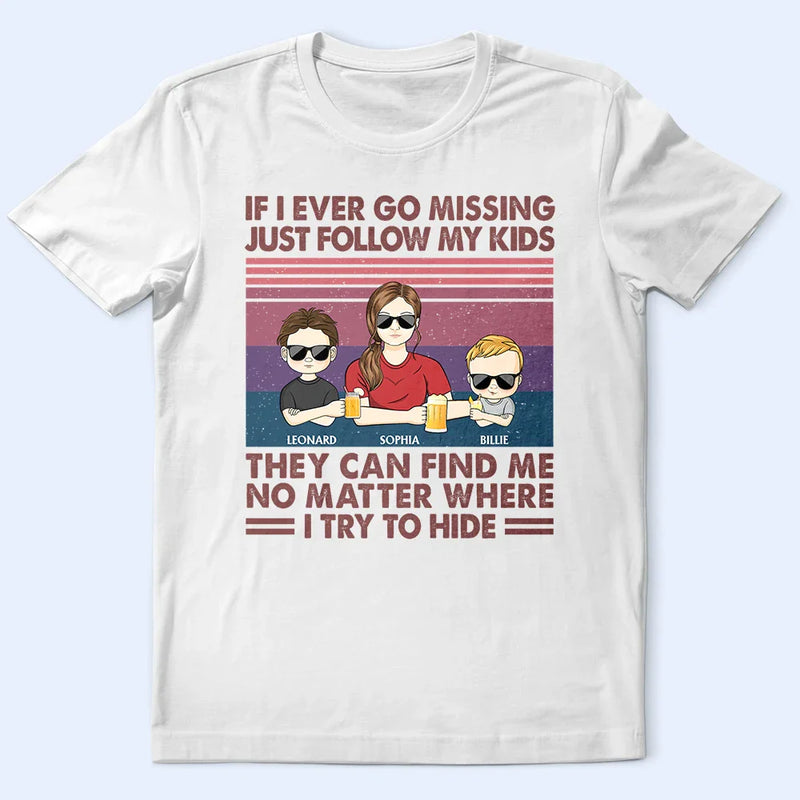Gift For Mother, Funny, Mom - Children, Gift For Wife - If I Ever Go Missing Just Follow My Kids Retro - Personalized T Shirt