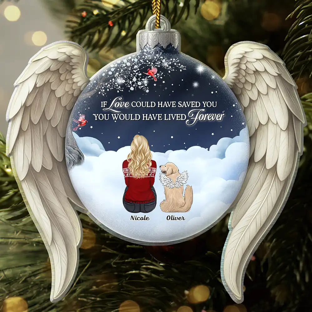 Christmas,Memorial,Sad,Pet Lovers,Dog Lovers,Cat Lovers - If Love Could Have Saved You Pet Memorial - Personalized Custom Shaped Acrylic Ornament