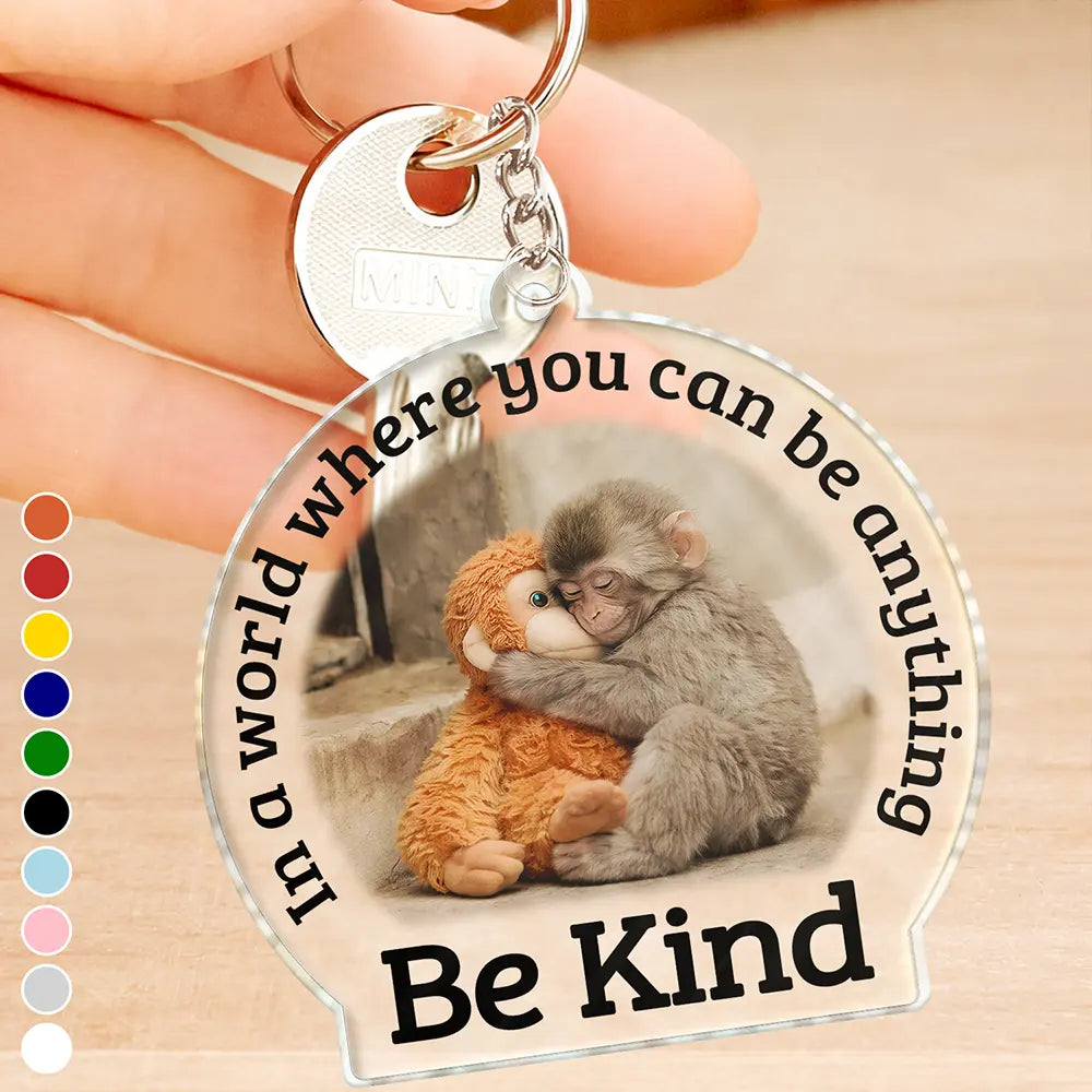 In A World Where You Can Be Anything Be Kind - Personalized Acrylic Ke ...