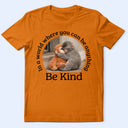 Punch Monkey,Gift For Yourself,Love,Gift For Bestie,Gift For Women,Gift For Men - In A World Where You Can Be Anything Be Kind - Personalized T Shirt