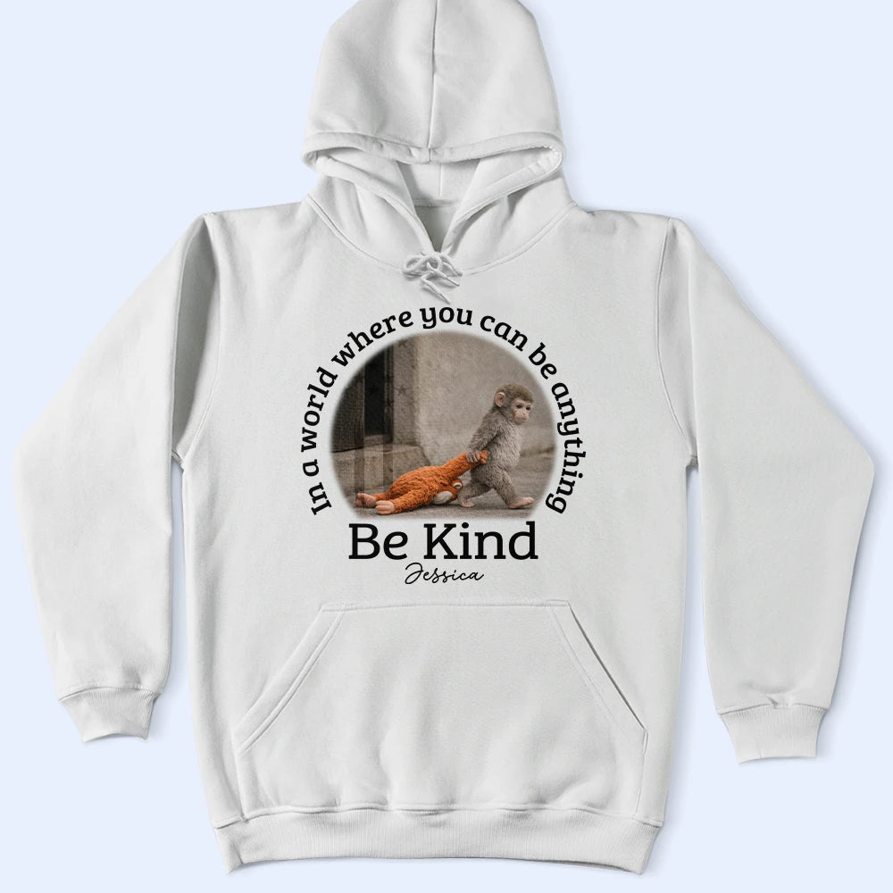 In A World Where You Can Be Anything Be Kind - Personalized T Shirt