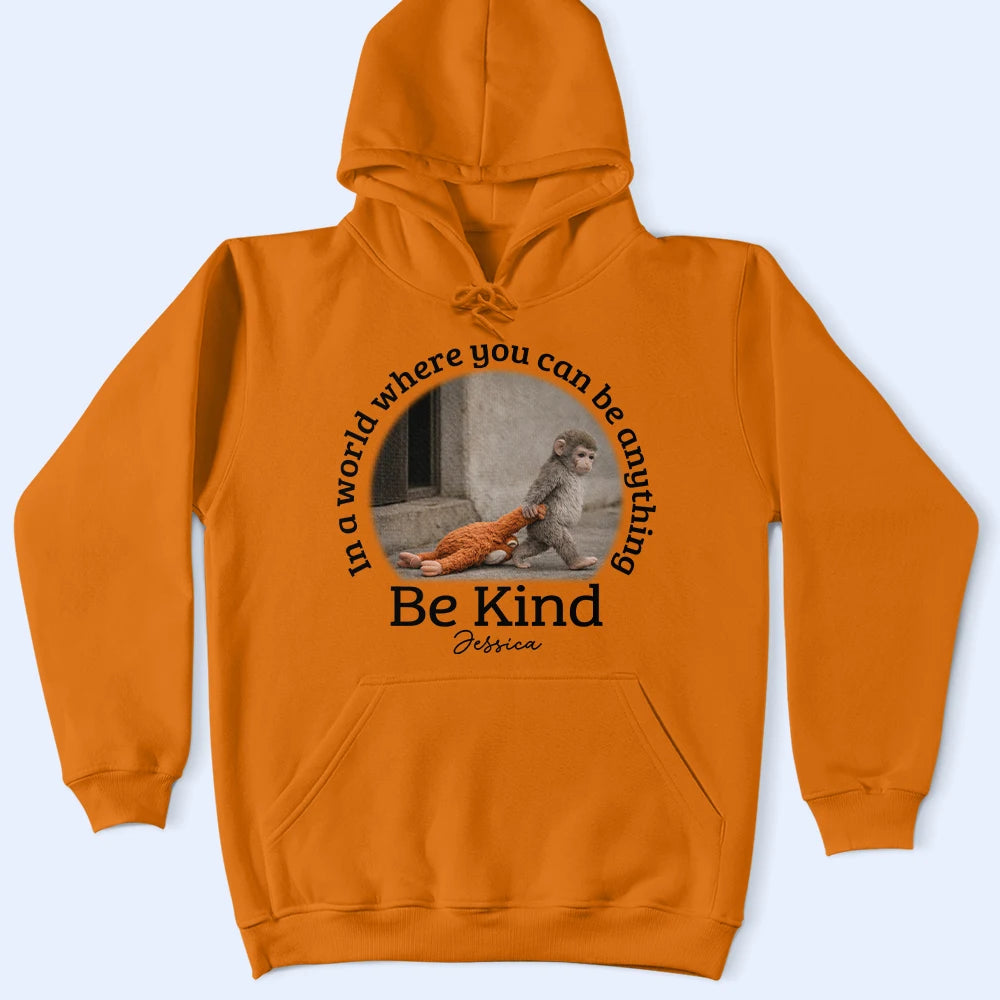 Punch Monkey,Gift For Yourself,Love,Gift For Bestie,Gift For Women,Gift For Men - In A World Where You Can Be Anything Be Kind - Personalized T Shirt