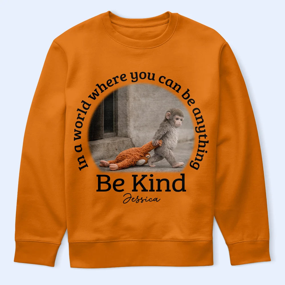In A World Where You Can Be Anything Be Kind - Personalized T Shirt