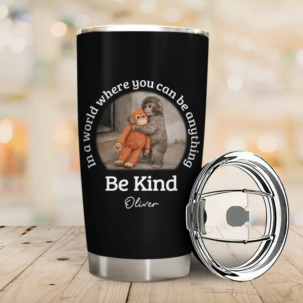 Punch Monkey,Gift For Yourself,Love,Gift For Bestie,Gift For Women,Gift For Men - In A World Where You Can Be Anything Be Kind - Personalized Tumbler
