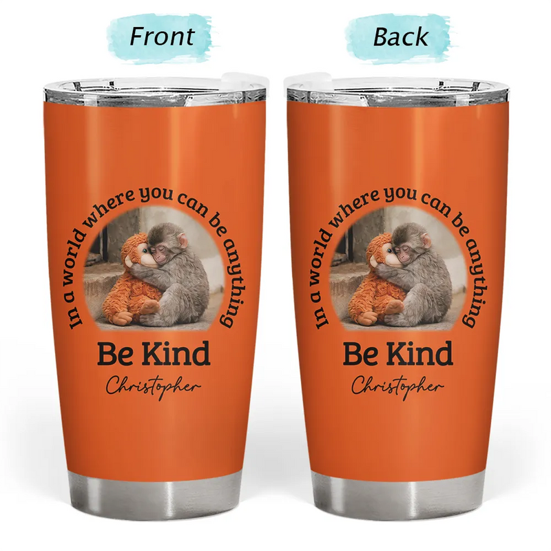 Punch Monkey,Gift For Yourself,Love,Gift For Bestie,Gift For Women,Gift For Men - In A World Where You Can Be Anything Be Kind - Personalized Tumbler
