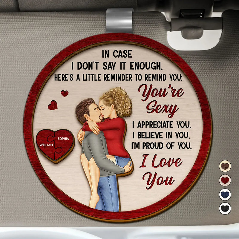 Love,Gift For Couples,Gift For Husband,Gift For Wife,Gift For Boyfriend,Gift For Girlfriend - In Case I Don't Say It Enough Couples - Personalized Custom Shaped Car Visor Clip