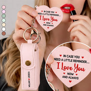 Gift For Wife, Gift For Girlfriend, Love - In Case You Need A Reminder - Personalized Leather Lipstick Case Keychain With Mirror