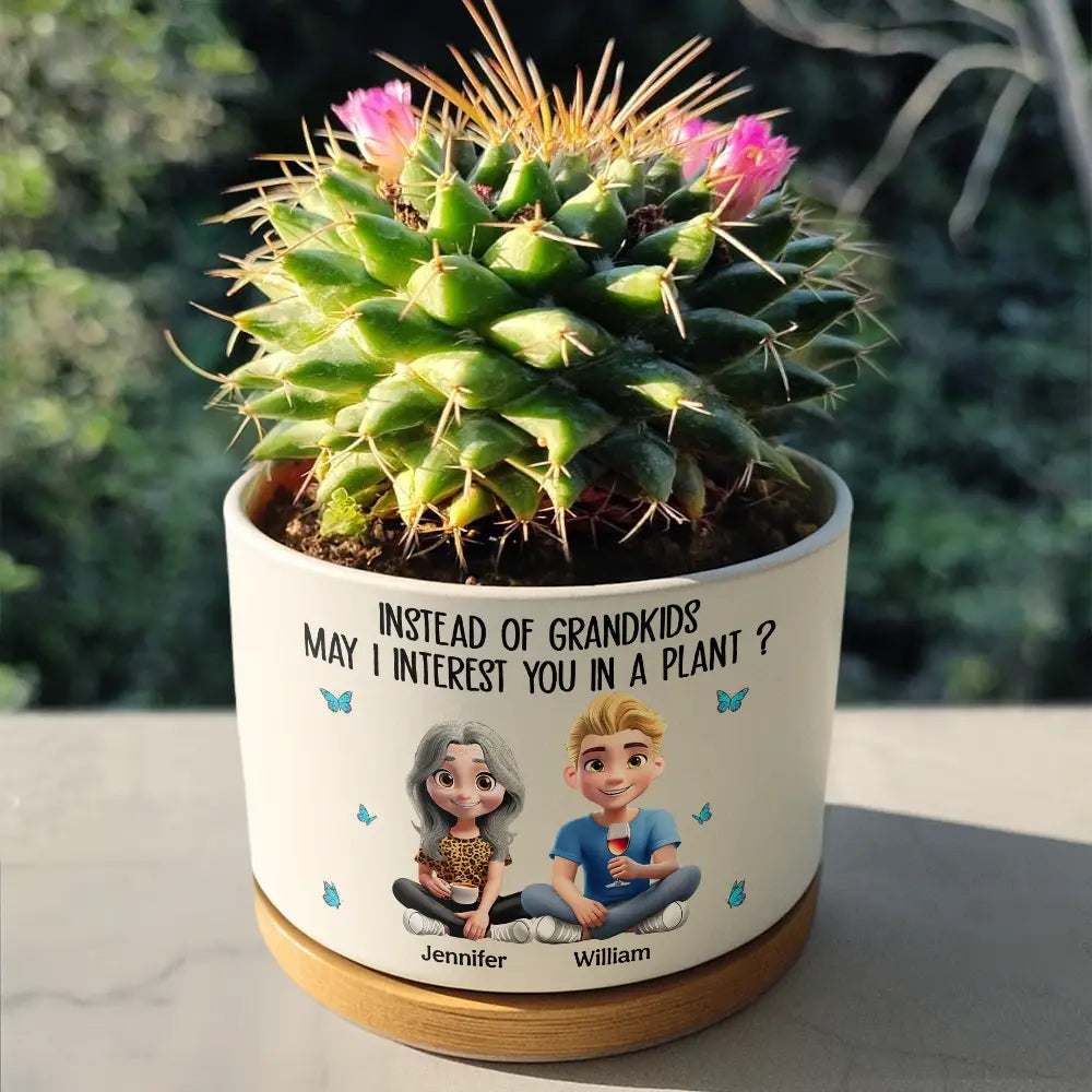 Gift For Mother,Mom - Daughters (Adult),Funny - Instead Of Grandkids May I Interest You In Plant - Personalized Ceramic Plant Pot