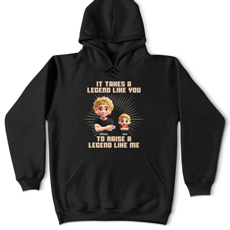 Gift For Father,Dad,Children - It Takes A Legend Like You To Raise A Legend Like Me - Personalized T Shirt