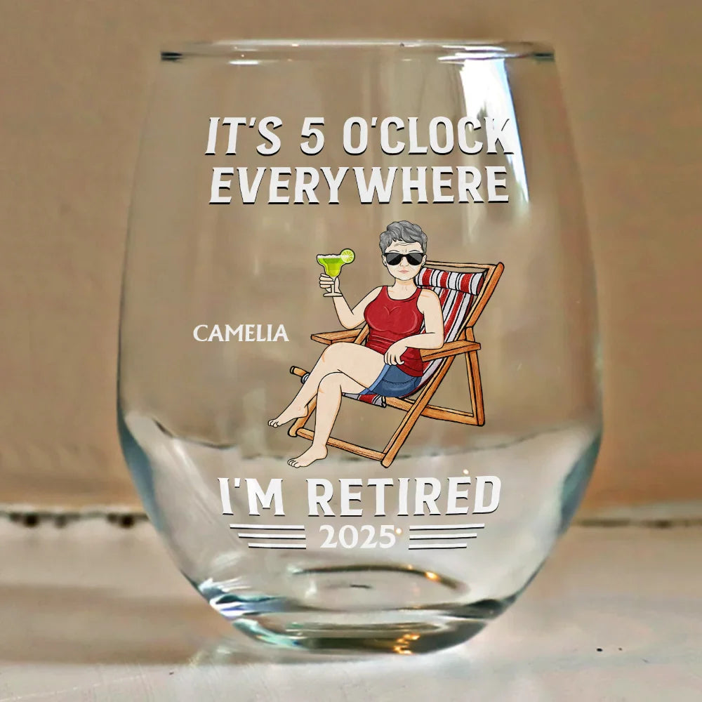 Retirement,Gift For Women,Gift For Yourself,Gift For Wife - It's 5 O'clock Everywhere I'm Retired - Personalized Stemless Wine Glass