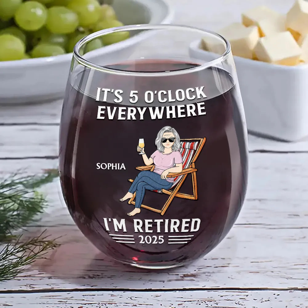 Retirement,Gift For Women,Gift For Yourself,Gift For Wife - It's 5 O'clock Everywhere I'm Retired - Personalized Stemless Wine Glass