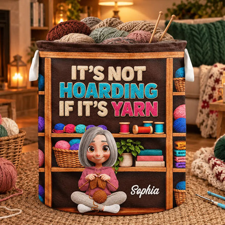 It's Not Hoarding If It's Yarn - Personalized Storage Basket
