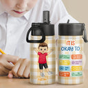 Gift For Kids,Back To School - It's Okay To Be Yourself - Personalized Kids Water Bottle