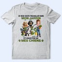 Gift For Wife,Gift For Girlfriend,Gift For Yourself,Gift For Women,Dog Mom,Dog Lovers,Pet Lovers,Pet Mom,Gardening,French,Non-Eng,Vector,Playful - Je Veux Juste Travailler Dans Mon Jardin - T-Shirt Personnalisé