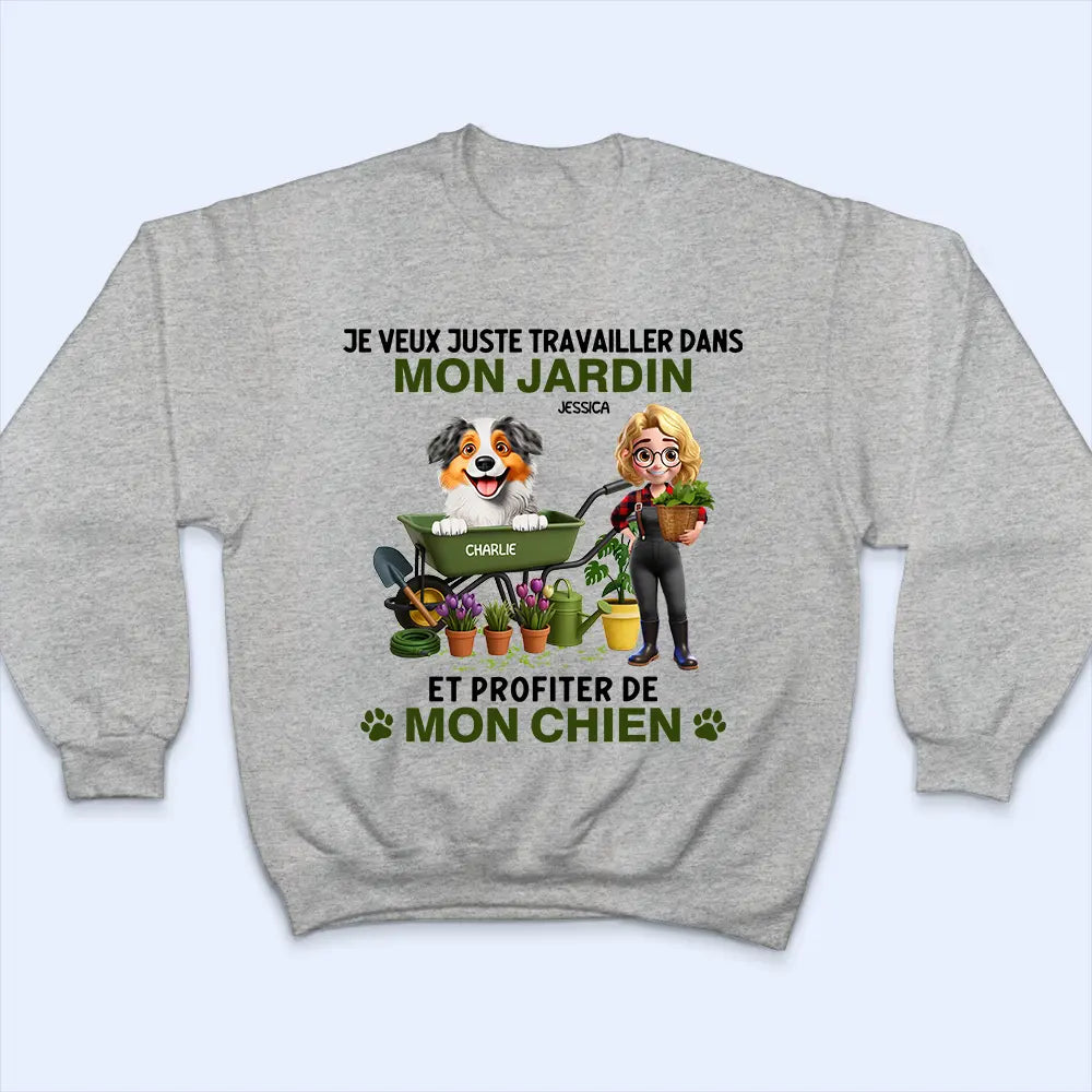 Gift For Wife,Gift For Girlfriend,Gift For Yourself,Gift For Women,Dog Mom,Dog Lovers,Pet Lovers,Pet Mom,Gardening,French,Non-Eng,Vector,Playful - Je Veux Juste Travailler Dans Mon Jardin - T-Shirt Personnalisé