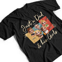 Gift For Father,Happy - Just A Dad And His Girl 3D Effect - Personalized T Shirt