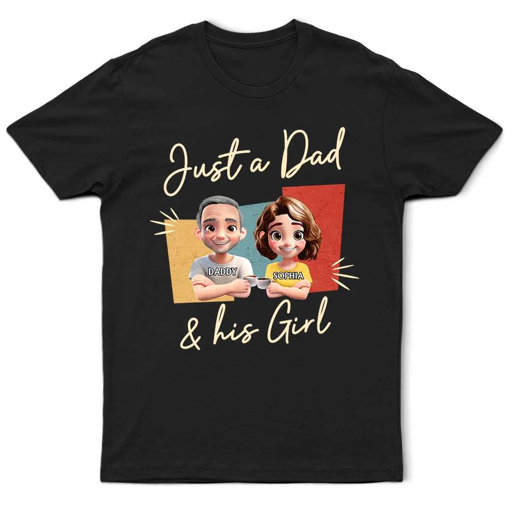 Gift For Father,Happy - Just A Dad And His Girl 3D Effect - Personalized T Shirt