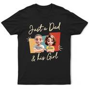 Gift For Father,Happy - Just A Dad And His Girl 3D Effect - Personalized T Shirt