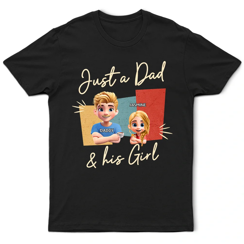 Gift For Father,Happy - Just A Dad And His Girl 3D Effect - Personalized T Shirt