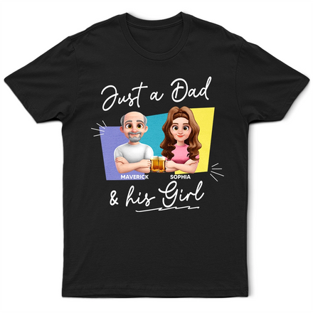 Just A Dad And His Girl 3D New Version - Personalized T Shirt