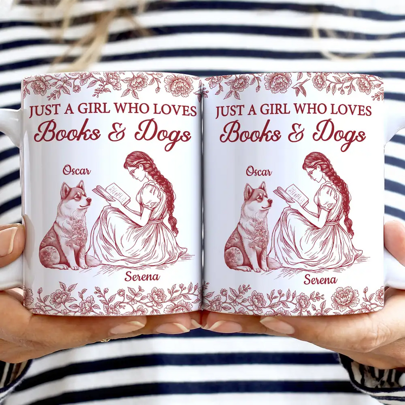 Reading, Gift For Women, Dog Lovers, Dog Mom, Pet Lovers, Pet Mom, Happy - Just A Girl Who Loves Books And Dogs - Personalized White Edge-to-Edge Mug