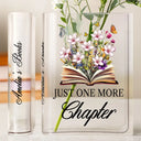 Gift For Yourself, Gift For Women, Reading, Happy - Just One More Chapter Birth Flower - Personalized Acrylic Book Vase