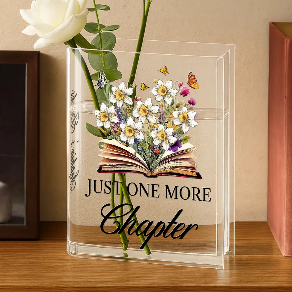 Gift For Yourself, Gift For Women, Reading, Happy - Just One More Chapter Birth Flower - Personalized Acrylic Book Vase