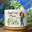 Gift For Yourself,Gift For Women,Gardening,Happy,Summer - Just One More Plant Woman Garden - Personalized Ceramic Plant Pot